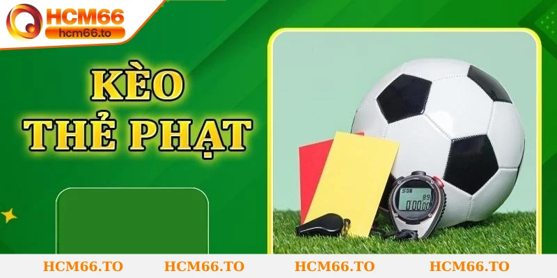Kèo thẻ phạt là gì là hình thức dựa trên số thẻ vàng/ đỏ rút ra trong trận