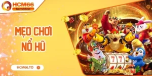 Mẹo Chơi Nổ Hũ Từ Cao Thủ – Bí Quyết Quay Dễ Trúng