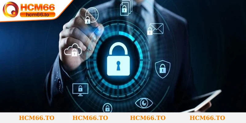 Chính sách bảo mật Hcm66 yêu cầu xử lý vi phạm công bằng