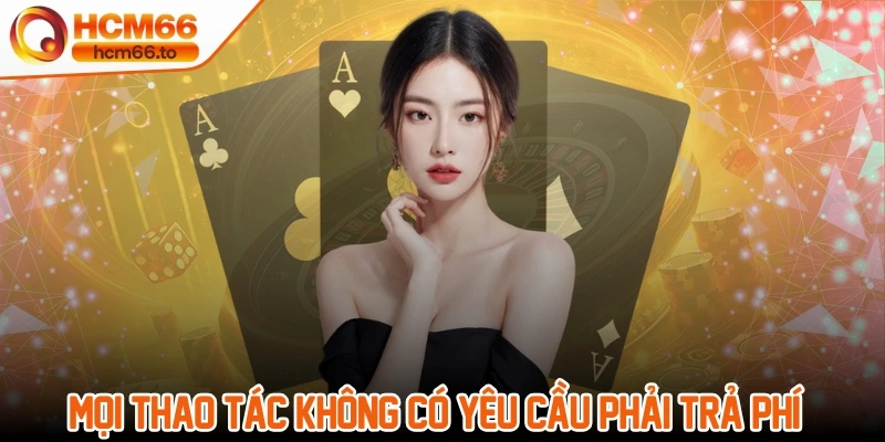 Mọi thao tác trong game online không có yêu cầu phải trả phí