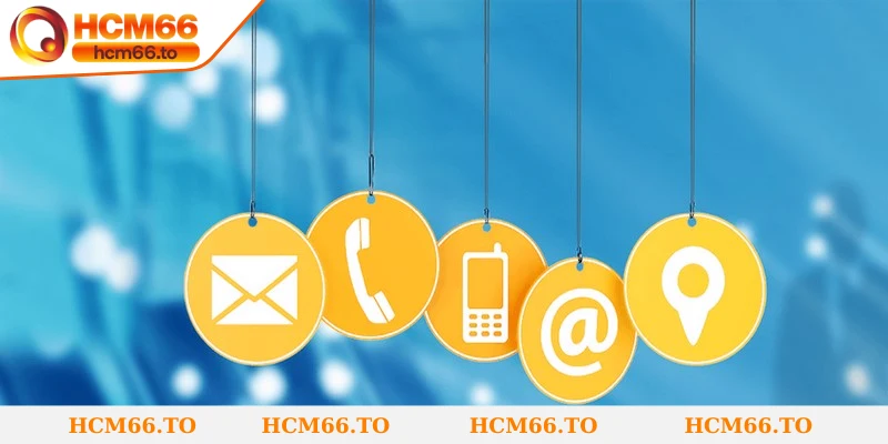 Liên hệ Hcm66 giúp bạn yên tâm tận hưởng trải nghiệm uy tín
